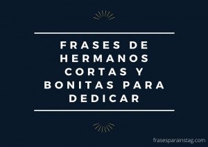 Frases De Hermanos Cortas Y Bonitas Para Dedicar