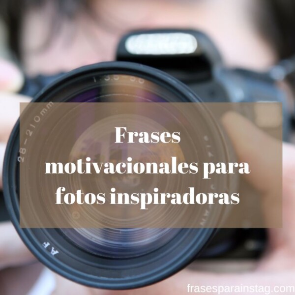 Frases Motivacionales Para Fotos Inspiradoras